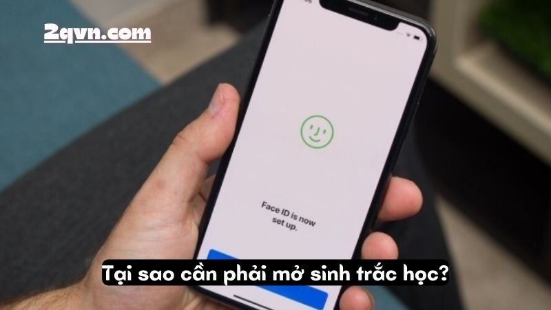 Tại sao cần phải mở sinh trắc học?