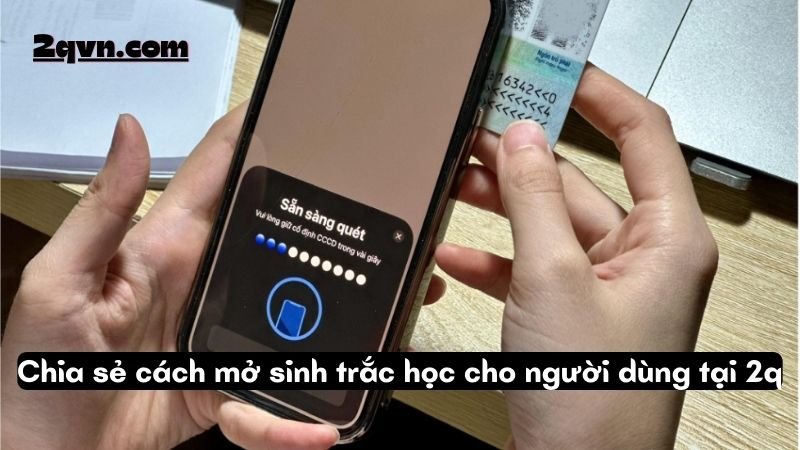 Chia sẻ cách mở sinh trắc học cho người dùng tại 2q