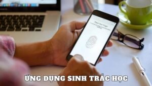 Những ứng dụng sinh trắc học trong thực tiễn