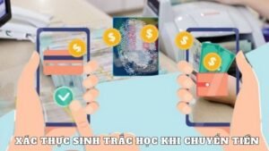 Hướng dẫn xác thực sinh trắc học khi chuyển tiền đơn giản