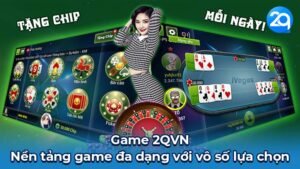 Game 2QVN - Nền tảng game đa dạng với vô số lựa chọn